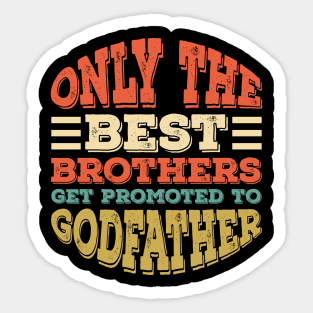 Only The Best Dads Get Promoted To Godfather Father's Gift Sticker